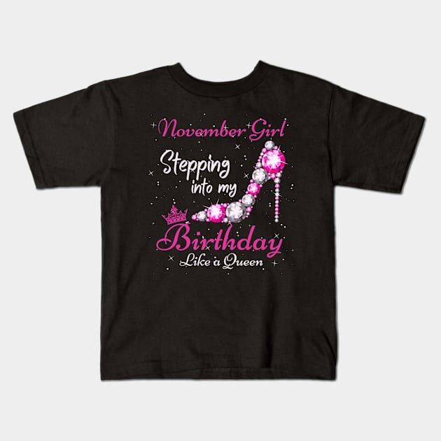 November Girl Stepping Into My Birthday Like A Queen Funny Birthday Gift Cute Crown Letters Kids T-Shirt by JustBeSatisfied